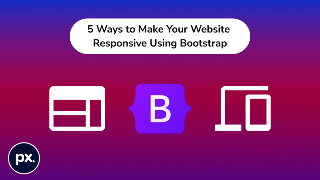 5 Ways to Make Your Website Responsive Using Bootstrap